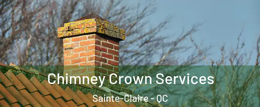  Chimney Crown Services Sainte-Claire - QC