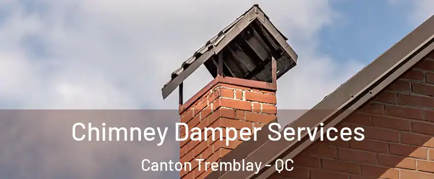  Chimney Damper Services Canton Tremblay - QC