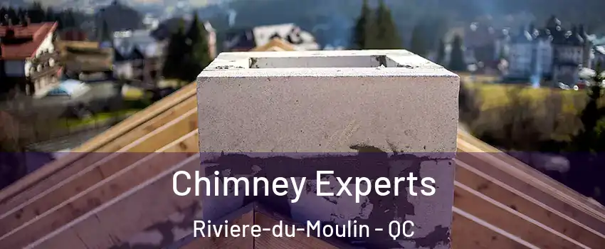 Chimney Experts Riviere-du-Moulin - QC