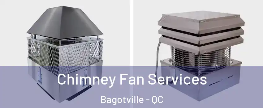  Chimney Fan Services Bagotville - QC