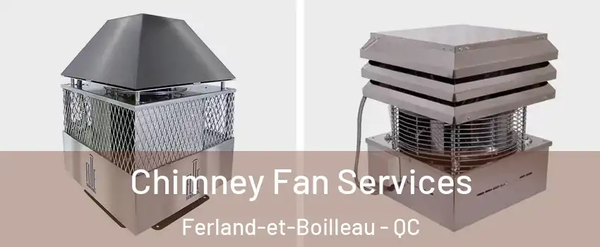  Chimney Fan Services Ferland-et-Boilleau - QC