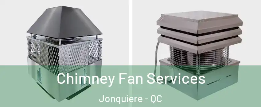  Chimney Fan Services Jonquiere - QC