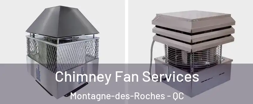  Chimney Fan Services Montagne-des-Roches - QC