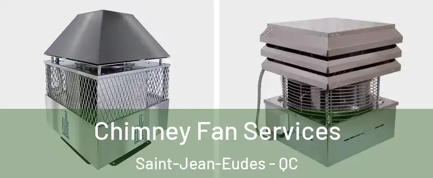  Chimney Fan Services Saint-Jean-Eudes - QC