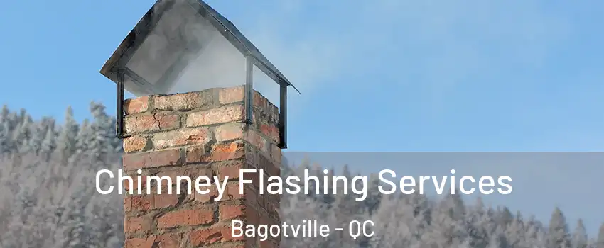 Chimney Flashing Services Bagotville - QC