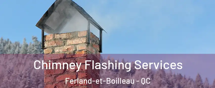 Chimney Flashing Services Ferland-et-Boilleau - QC