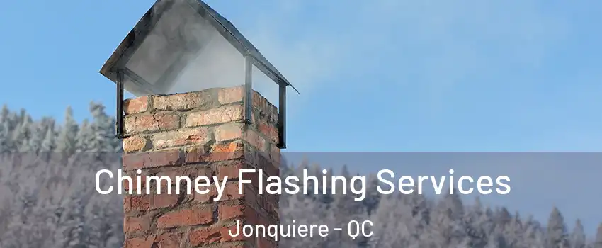 Chimney Flashing Services Jonquiere - QC