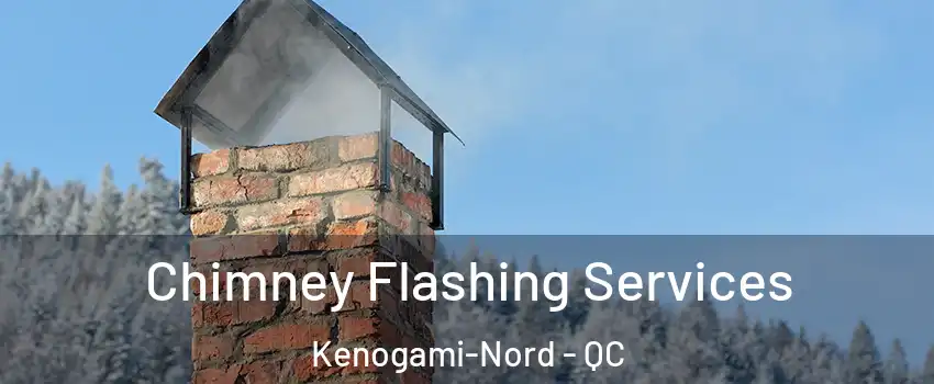 Chimney Flashing Services Kenogami-Nord - QC