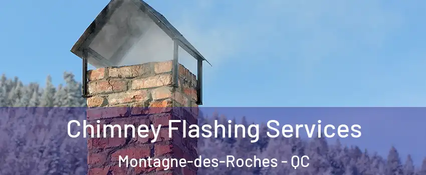 Chimney Flashing Services Montagne-des-Roches - QC