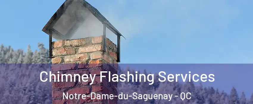 Chimney Flashing Services Notre-Dame-du-Saguenay - QC