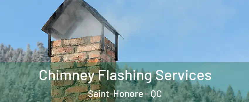 Chimney Flashing Services Saint-Honore - QC