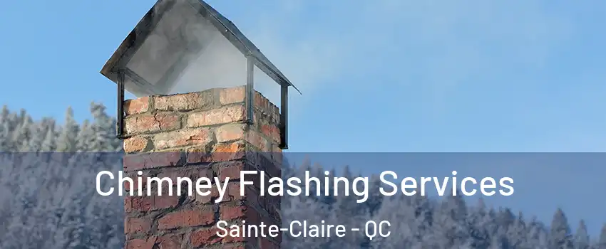 Chimney Flashing Services Sainte-Claire - QC