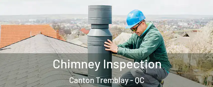  Chimney Inspection Canton Tremblay - QC