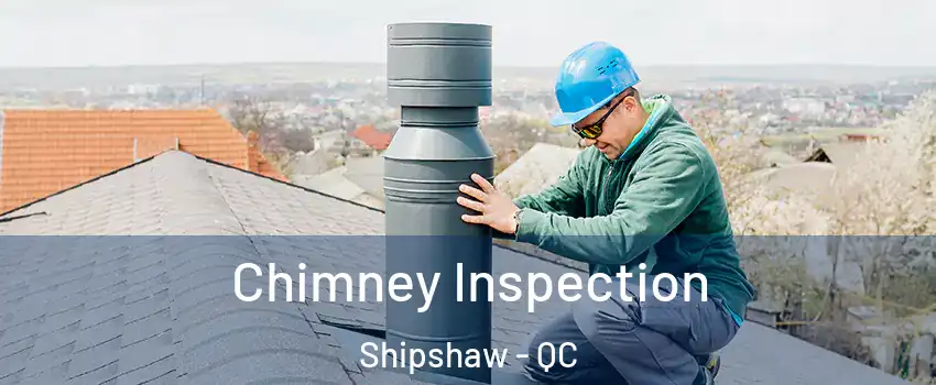  Chimney Inspection Shipshaw - QC