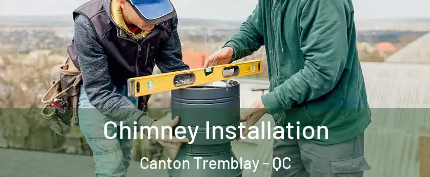  Chimney Installation Canton Tremblay - QC