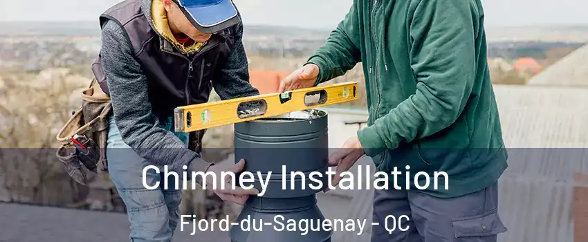  Chimney Installation Fjord-du-Saguenay - QC