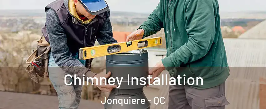  Chimney Installation Jonquiere - QC