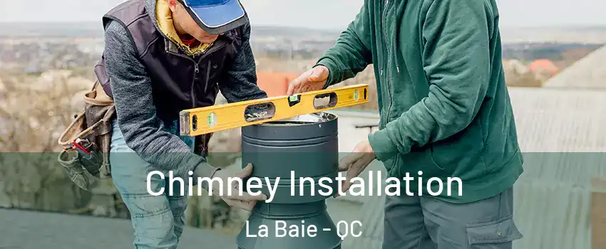  Chimney Installation La Baie - QC