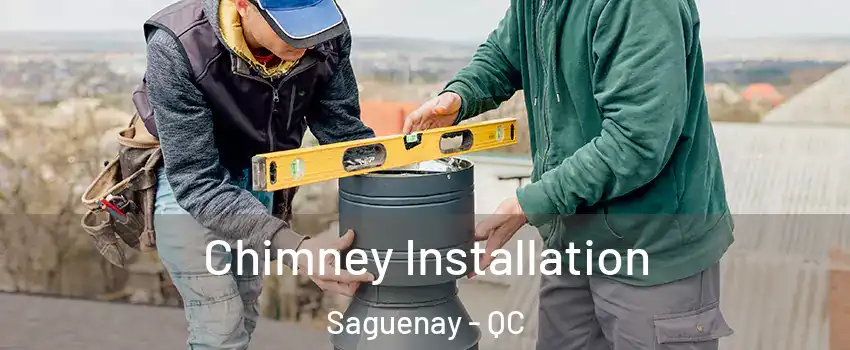  Chimney Installation Saguenay - QC