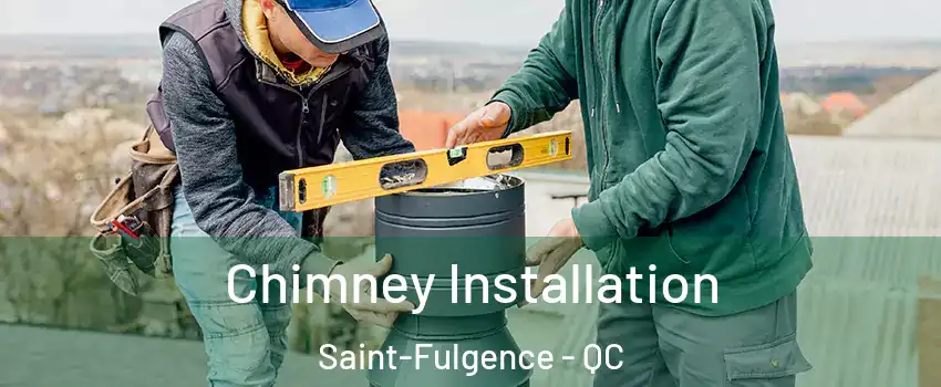  Chimney Installation Saint-Fulgence - QC