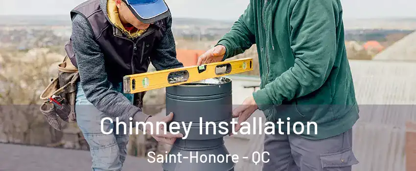  Chimney Installation Saint-Honore - QC