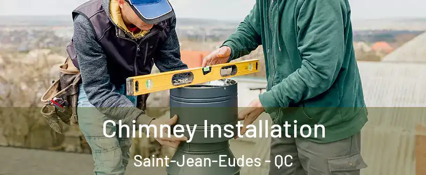  Chimney Installation Saint-Jean-Eudes - QC