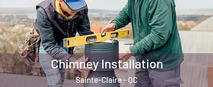  Chimney Installation Sainte-Claire - QC