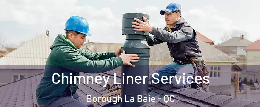  Chimney Liner Services Borough La Baie - QC