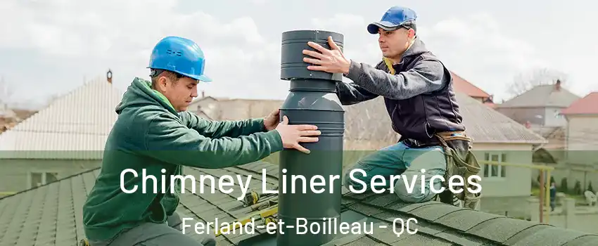  Chimney Liner Services Ferland-et-Boilleau - QC