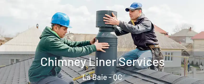  Chimney Liner Services La Baie - QC