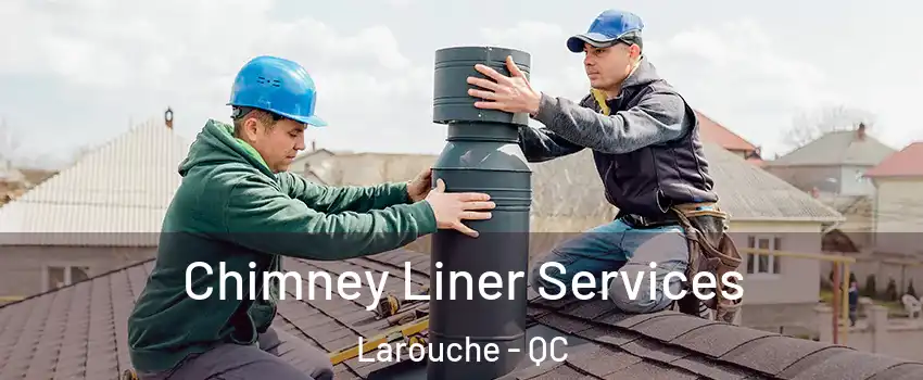  Chimney Liner Services Larouche - QC