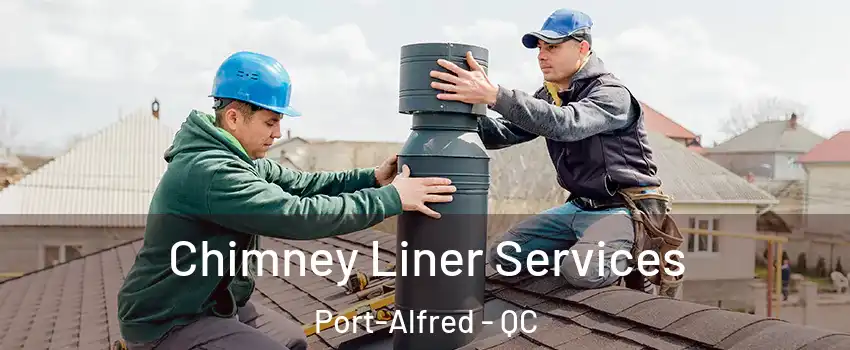  Chimney Liner Services Port-Alfred - QC