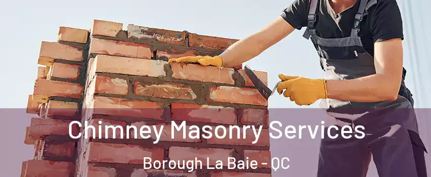  Chimney Masonry Services Borough La Baie - QC