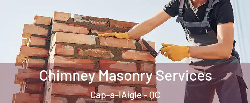  Chimney Masonry Services Cap-a-lAigle - QC