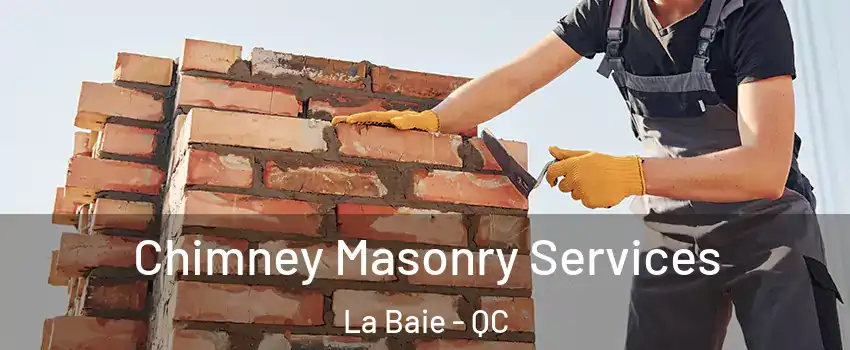  Chimney Masonry Services La Baie - QC