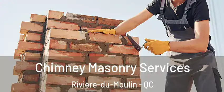  Chimney Masonry Services Riviere-du-Moulin - QC