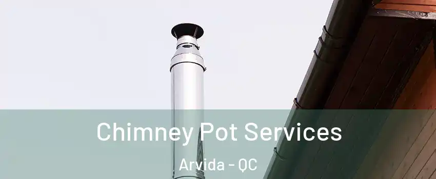  Chimney Pot Services Arvida - QC
