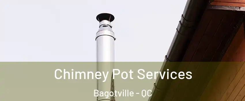  Chimney Pot Services Bagotville - QC
