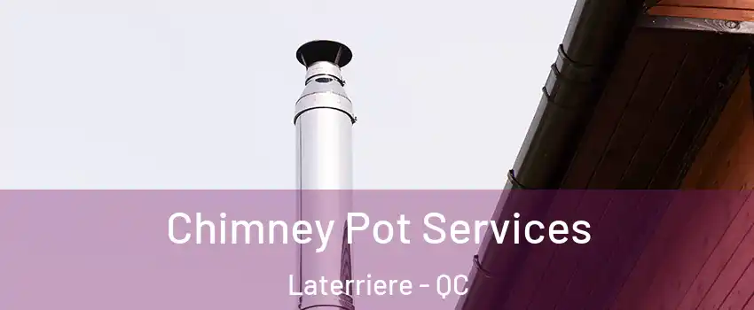  Chimney Pot Services Laterriere - QC