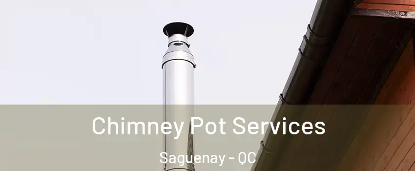  Chimney Pot Services Saguenay - QC