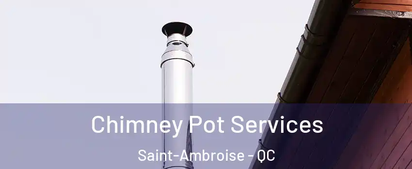  Chimney Pot Services Saint-Ambroise - QC