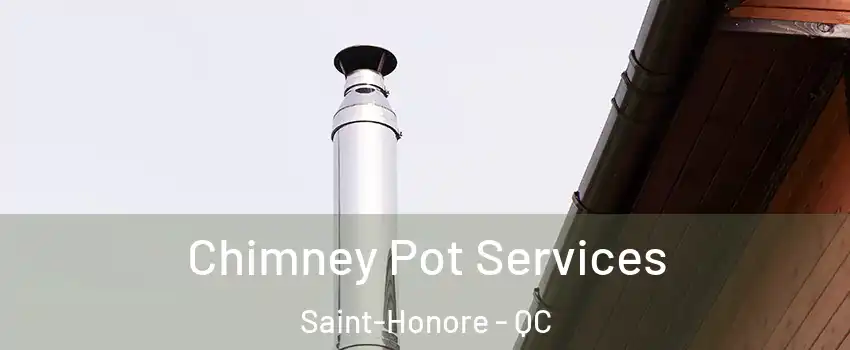  Chimney Pot Services Saint-Honore - QC