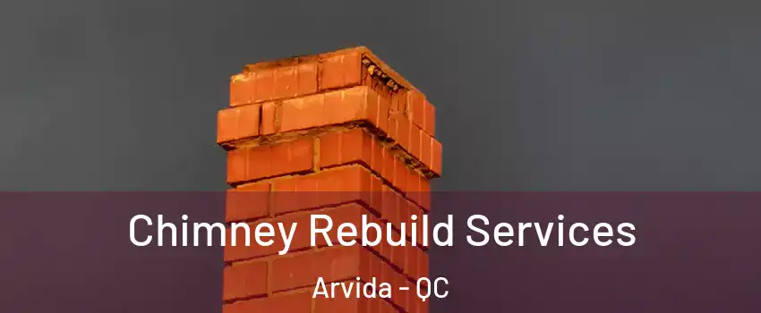  Chimney Rebuild Services Arvida - QC