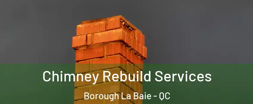  Chimney Rebuild Services Borough La Baie - QC