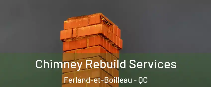  Chimney Rebuild Services Ferland-et-Boilleau - QC