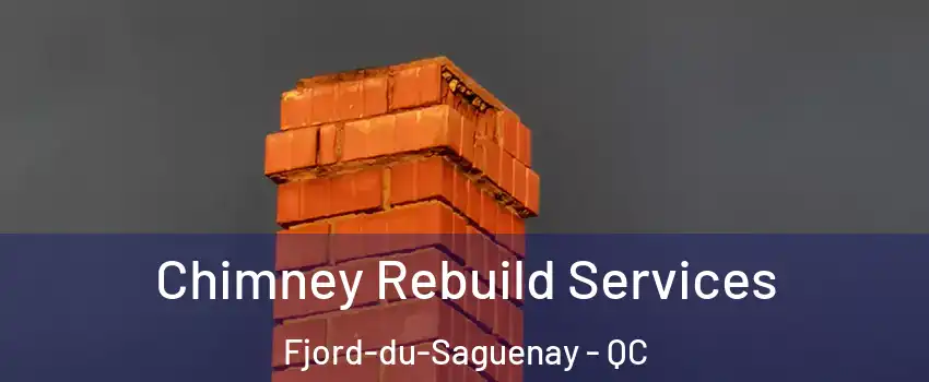  Chimney Rebuild Services Fjord-du-Saguenay - QC