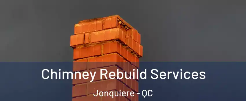  Chimney Rebuild Services Jonquiere - QC