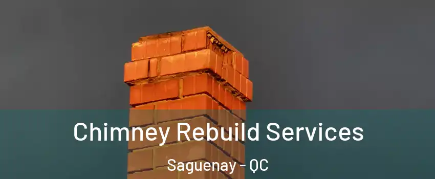  Chimney Rebuild Services Saguenay - QC