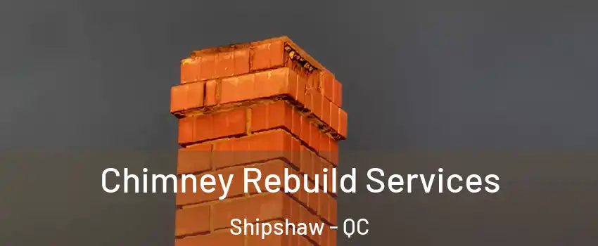 Chimney Rebuild Services Shipshaw - QC