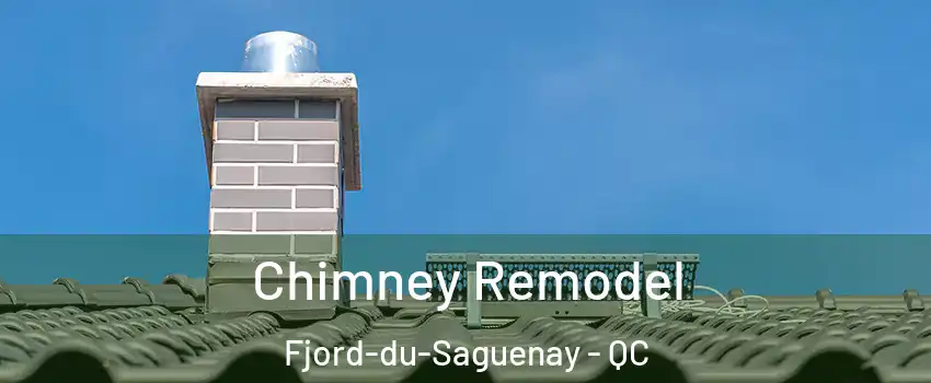  Chimney Remodel Fjord-du-Saguenay - QC